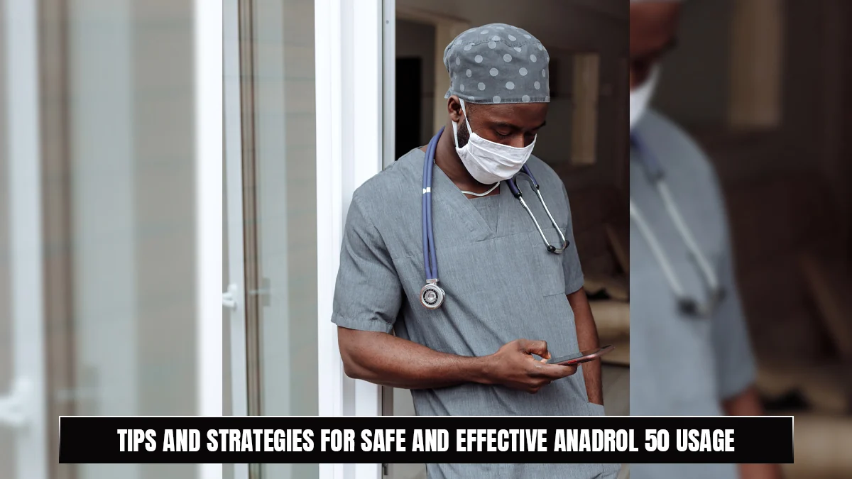 Tips and Strategies for Safe and Effective Anadrol 50 Usage